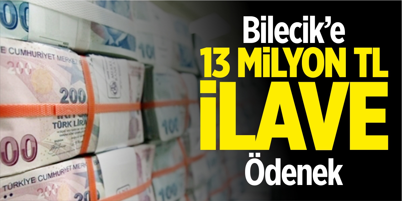 Bilecik’e 13 milyon TL ilave ödenek