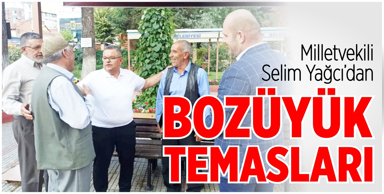 Mv. Yağcı’dan Bozüyük temasları