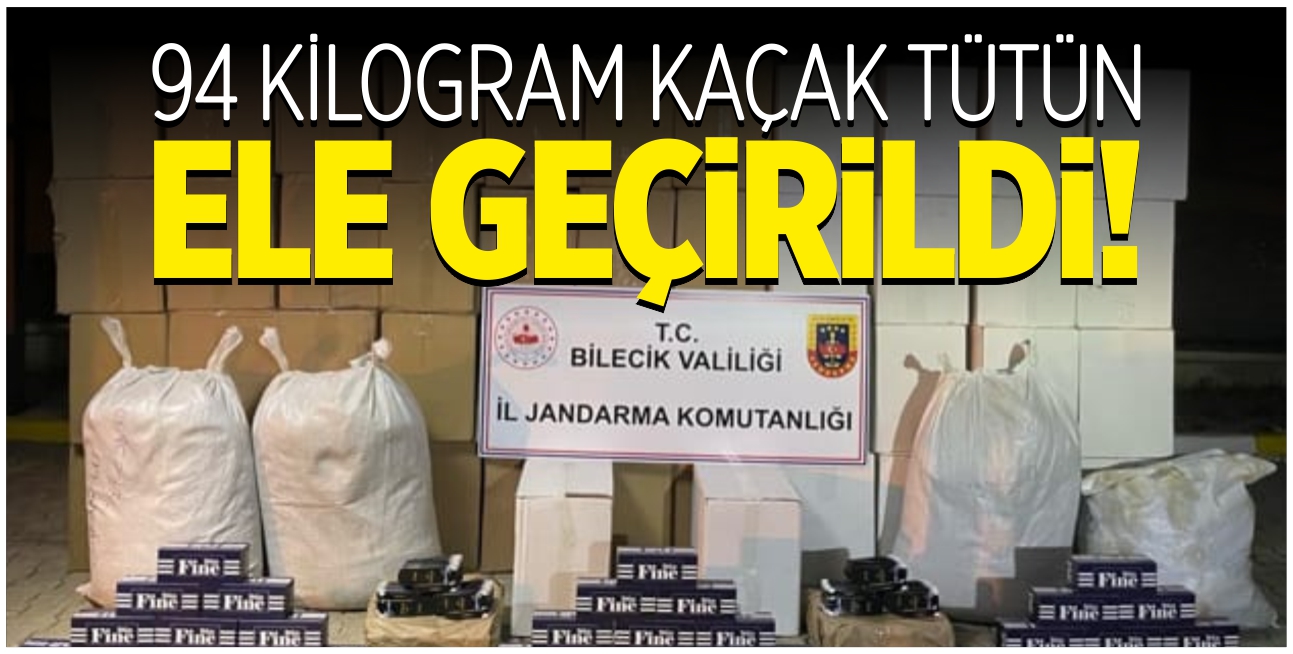 94 kilo kaçak tütün yakalandı!