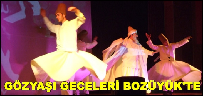 GÖZYAŞI GECELERİ BOZÜYÜK’E GELİYOR