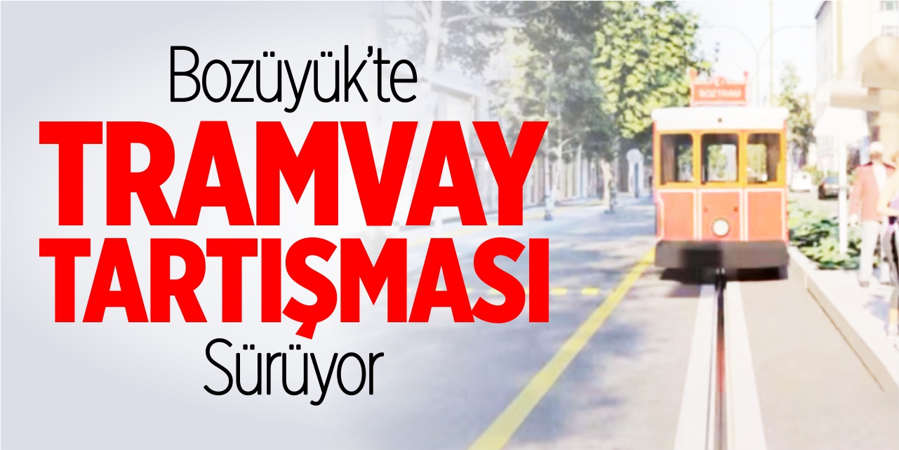 Bozüyük'te tramvay tartışması