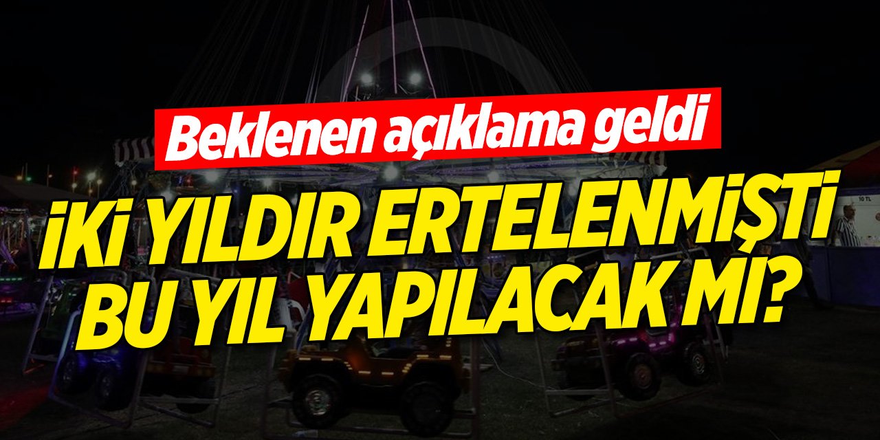 BEKLENEN AÇIKLAMA GELDİ İKİ YILDIR ERTELENMİŞTİ BU YIL YAPILACAK MI?