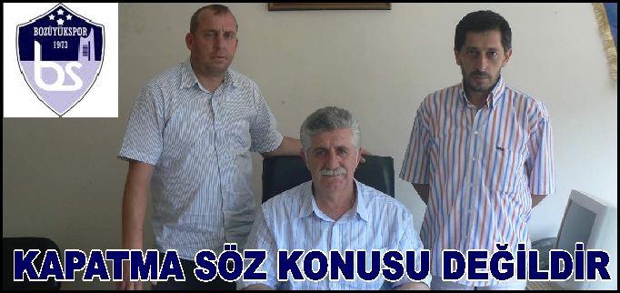 KAPATMA SÖZ KONUSU DEĞİLDİR