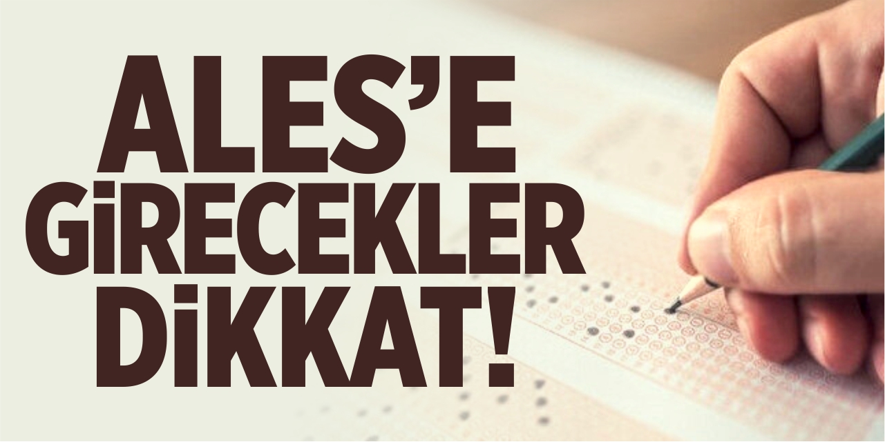 ALES'e girecekler dikkat!