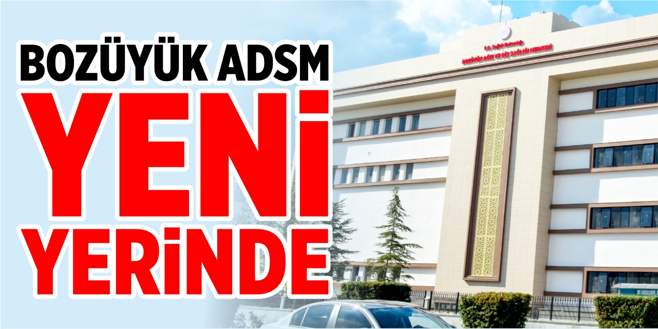 Bozüyük ADSM yeni binasında