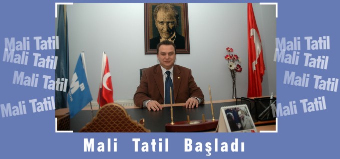 MALİ TATİL BAŞLADI
