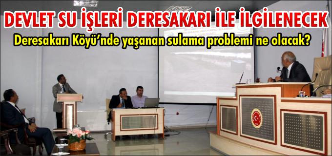 DSİ DERESAKARI İLE İLGİLENECEK