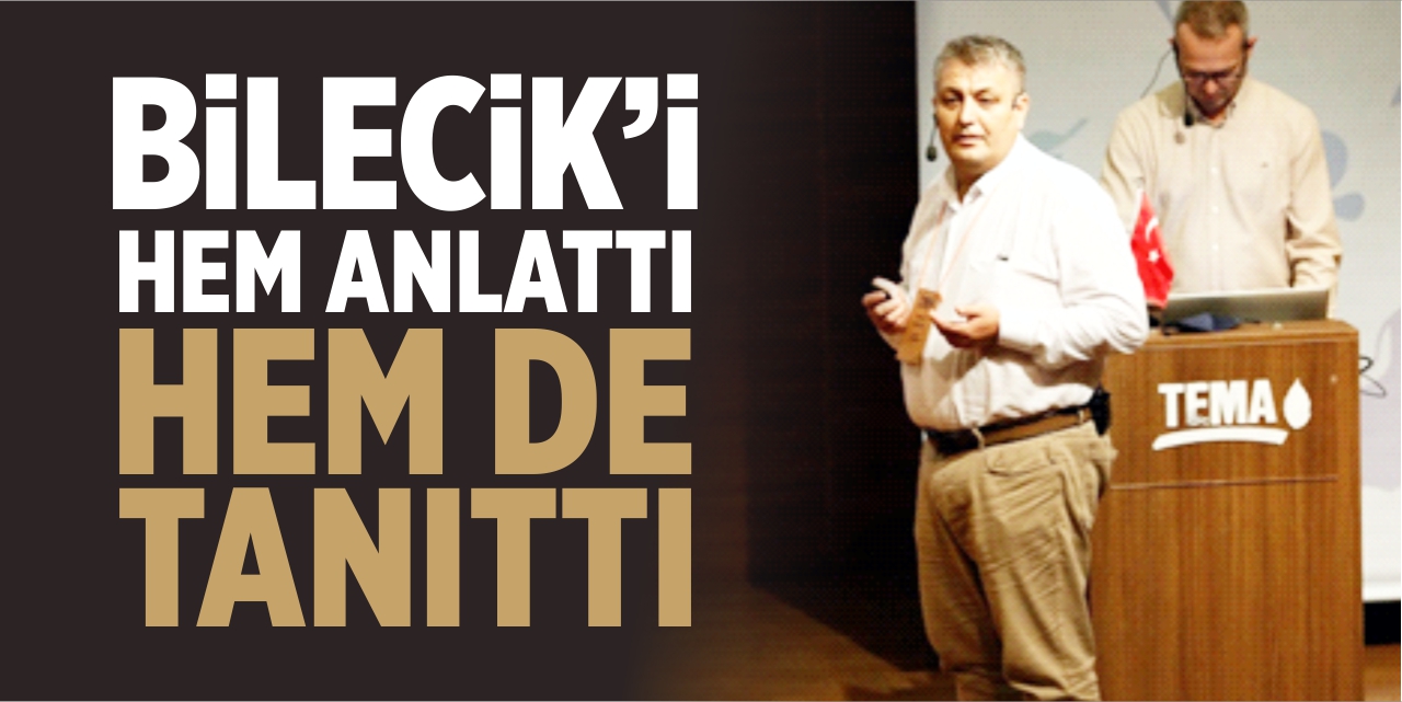 Bilecik'i hem anlattı hem de tanıttı
