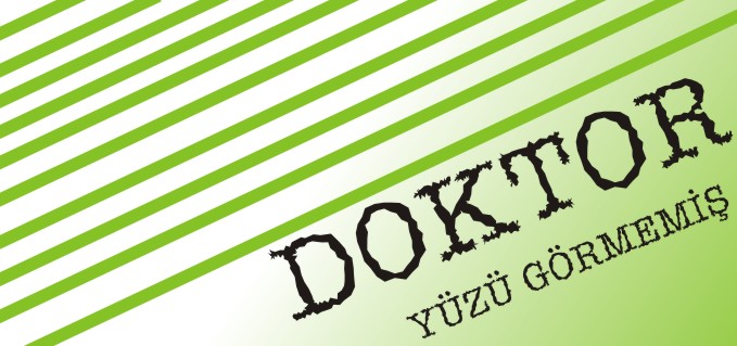 DOKTOR YÜZÜ GÖRMEMİŞ