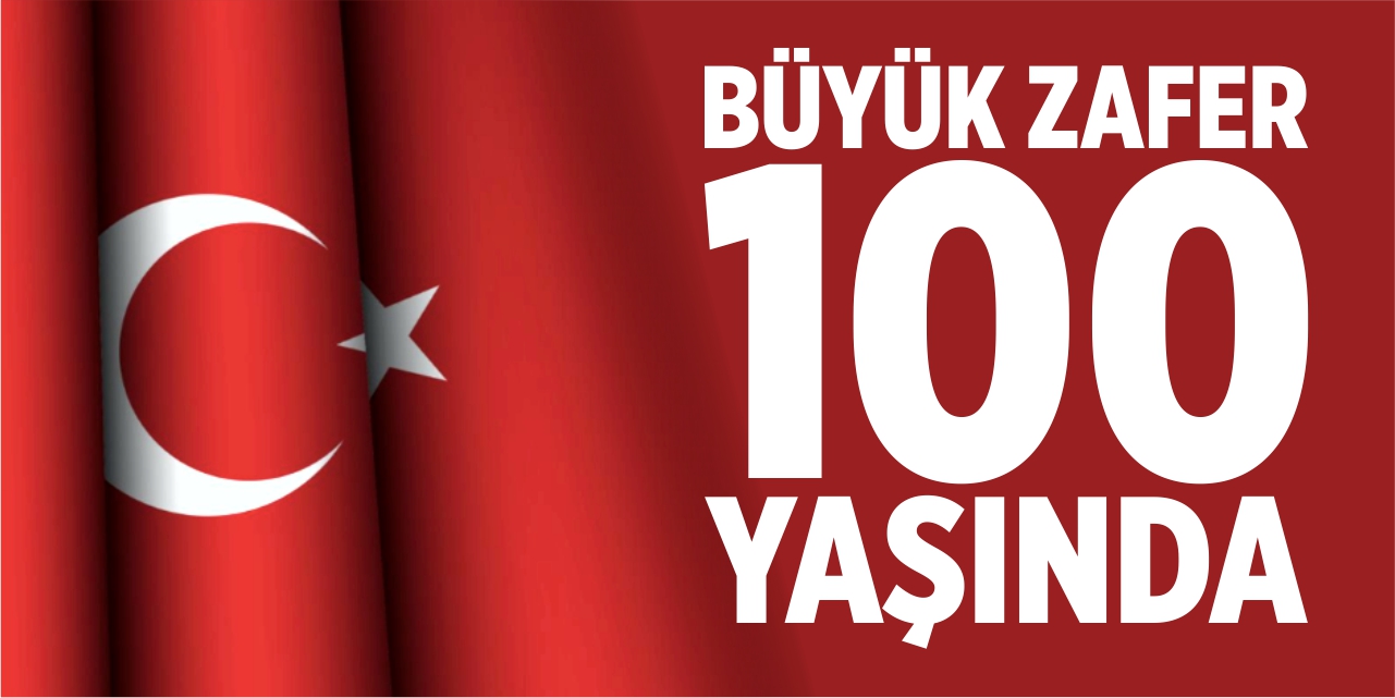 Büyük Zafer 100 yaşında