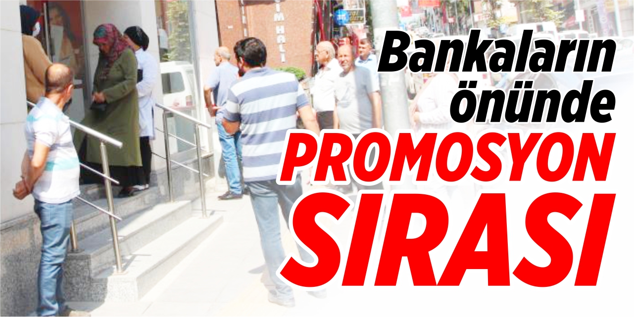 Bankaların önünde promosyon kuyruğu