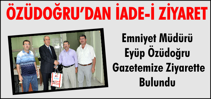 ÖZÜDOĞRU’DAN İADE-İ ZİYARET