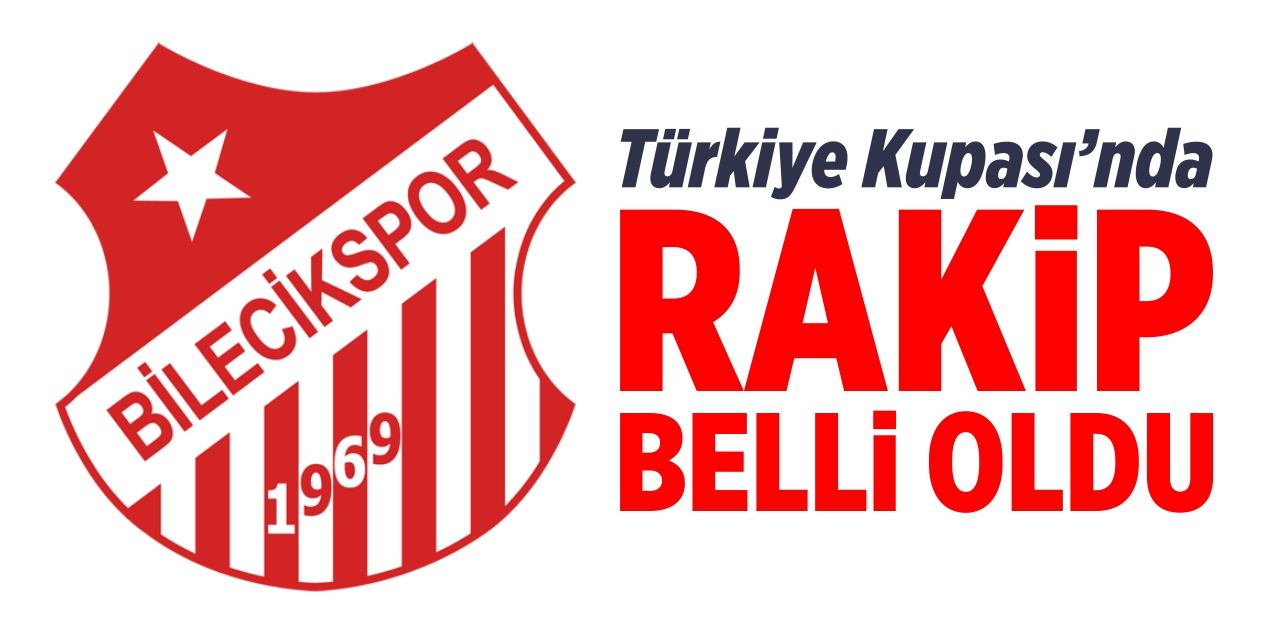Bilecikspor'un Türkiye Kupası'ndaki rakibi belli oldu
