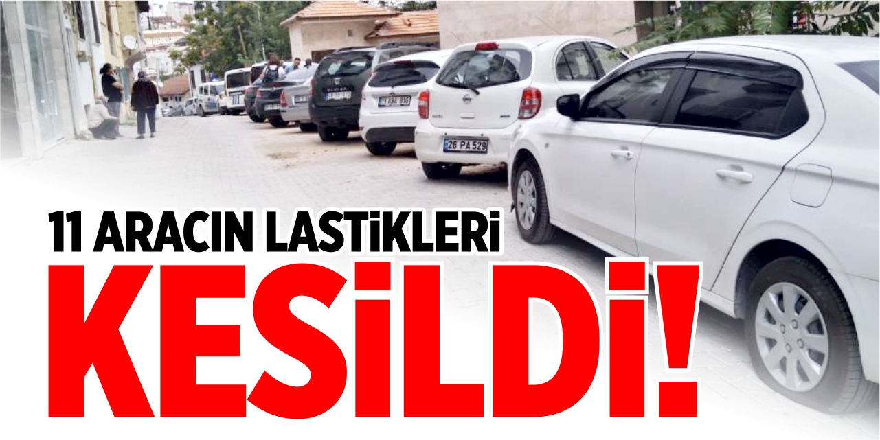 11 aracın lastikleri kesildi