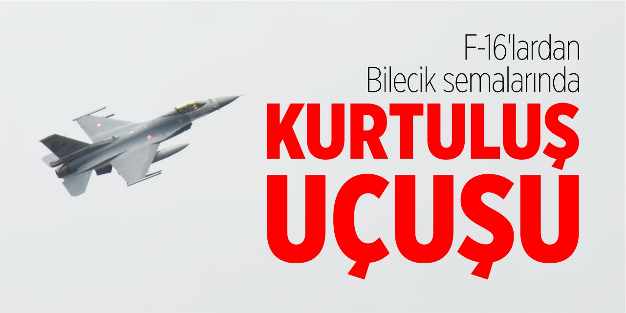 F-16’lardan Kurtuluş Uçuşu