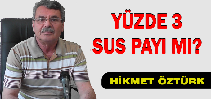 YÜZDE 3, SUS PAYI MI?