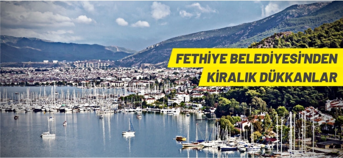 Fethiye Belediyesi'nden kiralık dükkanlar