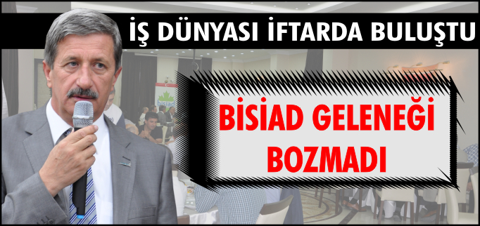 İŞ DÜNYASI İFTARDA BULUŞTU