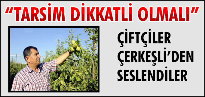 "TARSİM DİKKATLİ OLMALI"