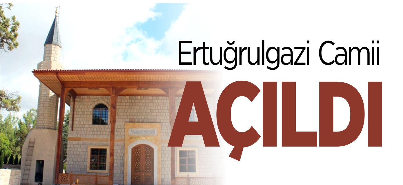 Ertuğrulgazi Camii Açıldı