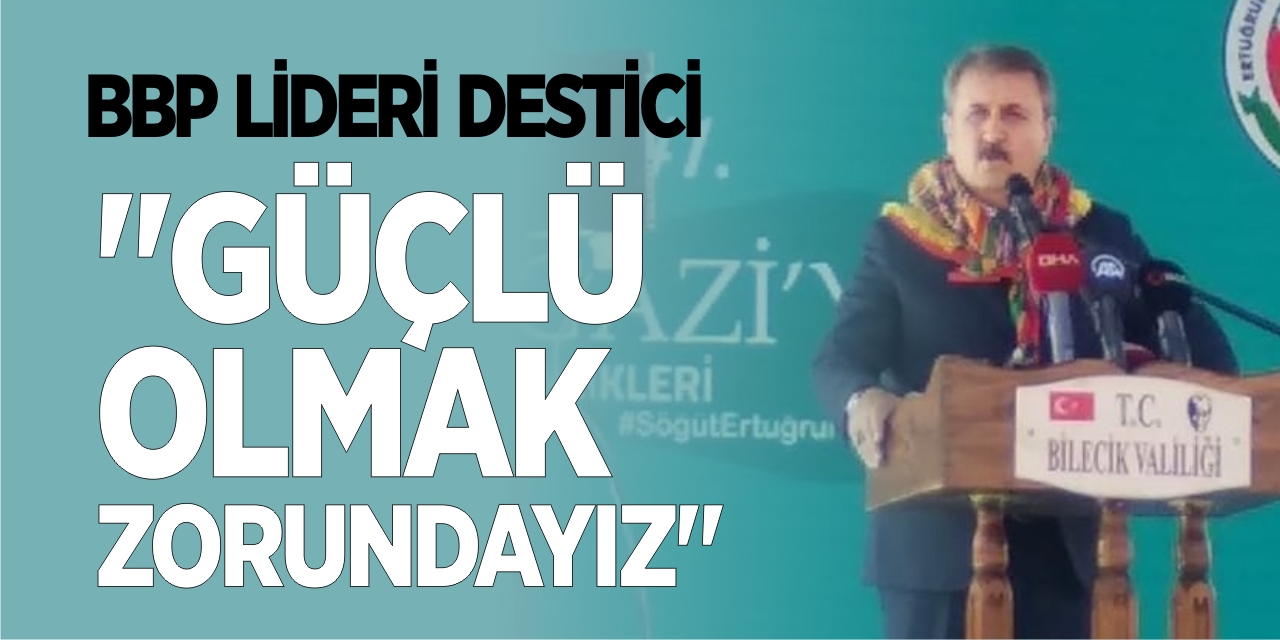 "Güçlü Olmak Zorundayız"