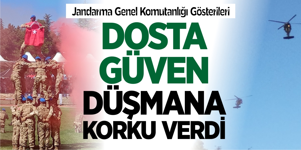 Dosta Güven, Düşmana Korku Verdiler