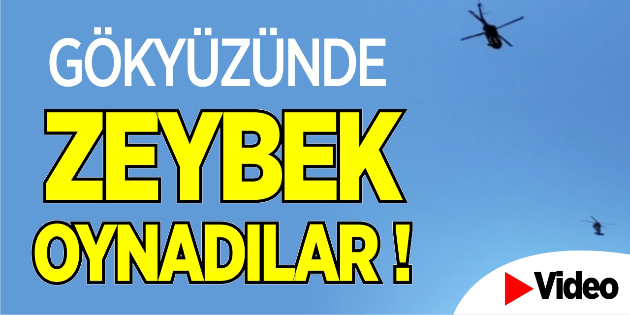 Gökyüzünde Zeybek Oynadılar