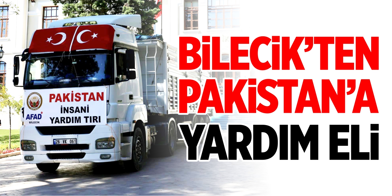 Bilecik’ten Pakistan’a yardım eli