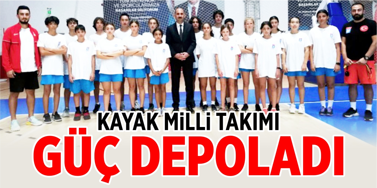 Kayak Milli Takımı Bozüyük’te güç depoladı