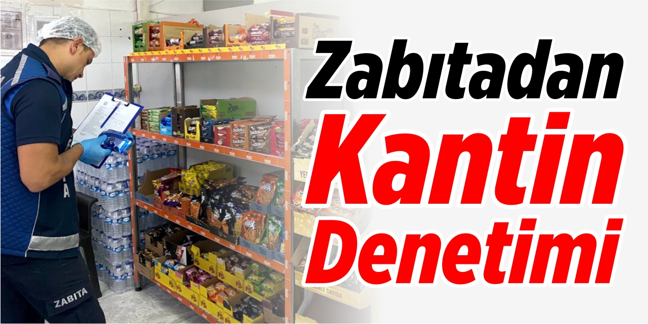 Zabıtadan kantin denetimi