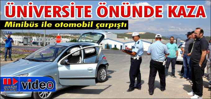 ÜNİVERSİTE ÖNÜNDE KAZA