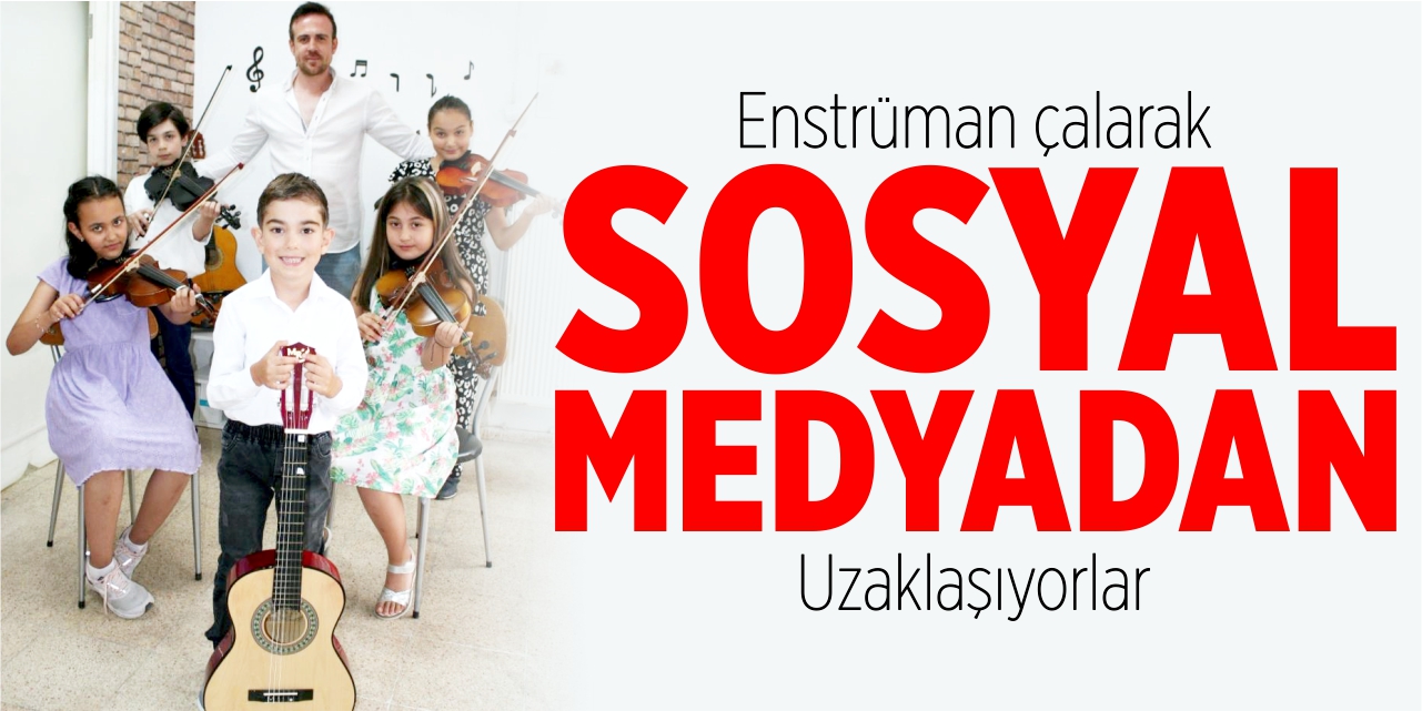 Çocuklar sosyal medyadan enstrüman çalarak uzaklaşıyor