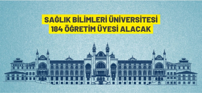 Sağlık Bilimleri Üniversitesi öğretim üyesi alacak