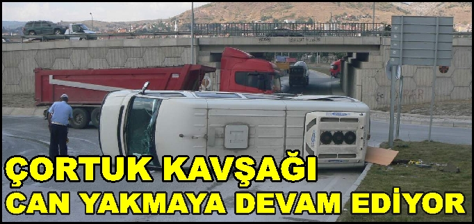 ÇORTUK KAVŞAĞI CAN YAKMAYA DEVAM EDİYOR...