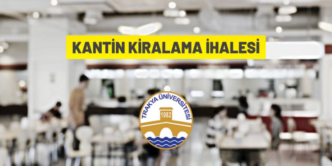 Trakya Üniversitesi'ndeki ticari alanlar kiraya verilecek