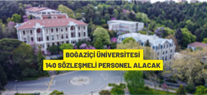 Boğaziçi Üniversitesi sözleşmeli Personel alacak