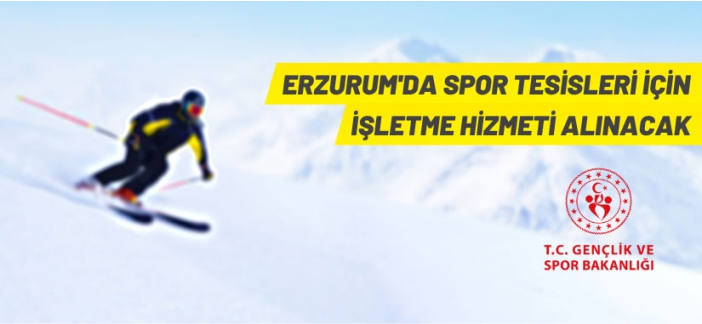 Erzurum'da kış sporu tesislerinin işletilmesi için işetme hizmeti alınacak