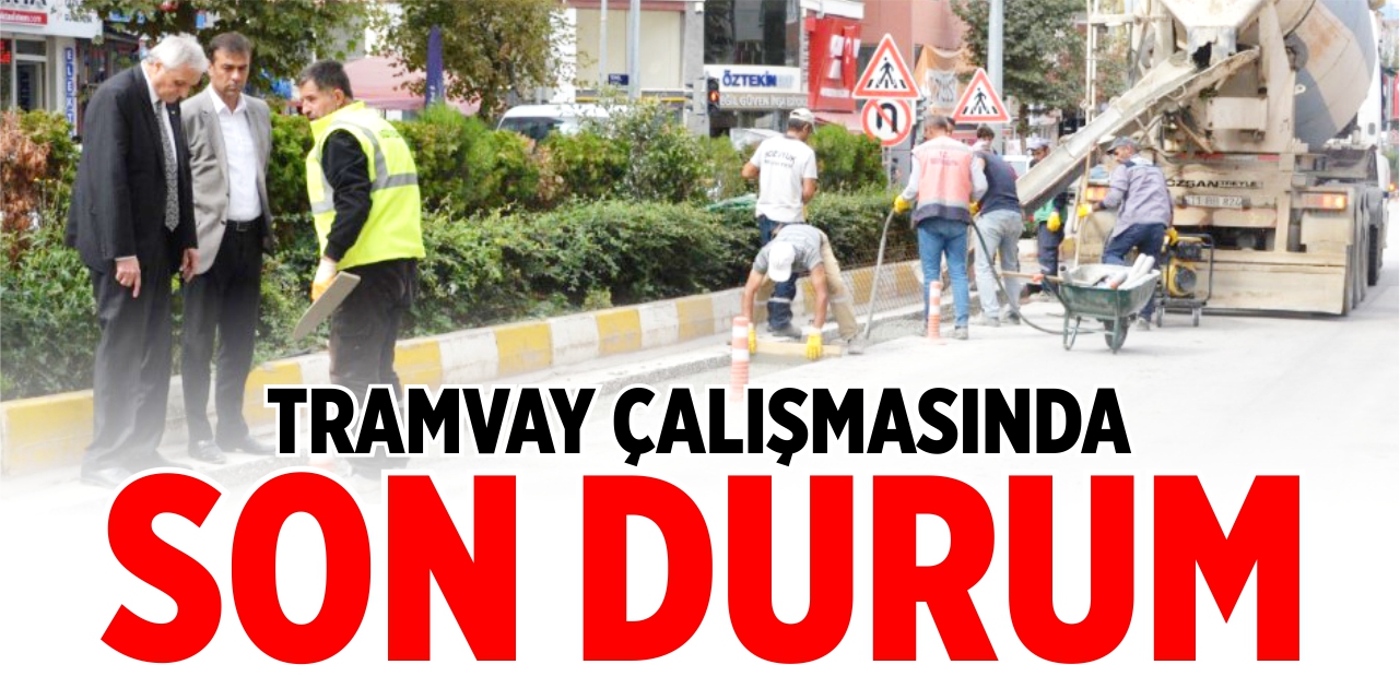 Tramvay çalışması sürüyor