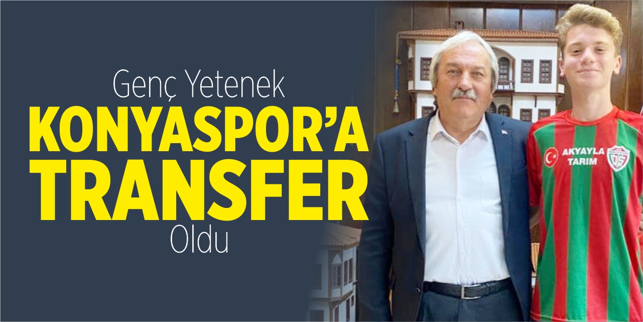 Genç yetenek Konyaspor’a transfer oldu
