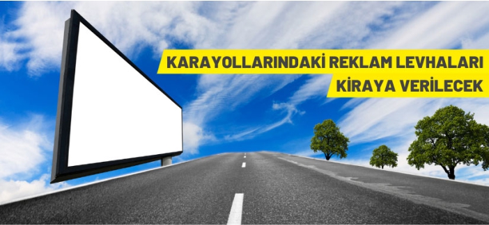 Karayolları Genel Müdürlüğü reklam levhalarını açık artırma ile kiraya veriyor