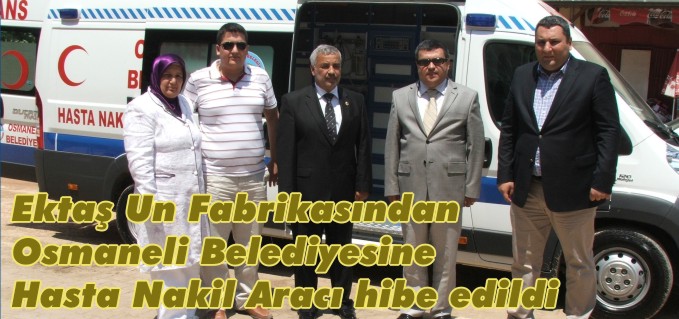 EKTAŞ UN FABRİKASINDAN OSMANELİ BELEDİYESİNE HASTA NAKİL ARACI HEDİYE EDİLDİ