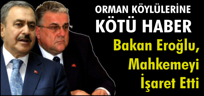 ORMAN KÖYLÜLERİNE KÖTÜ HABER