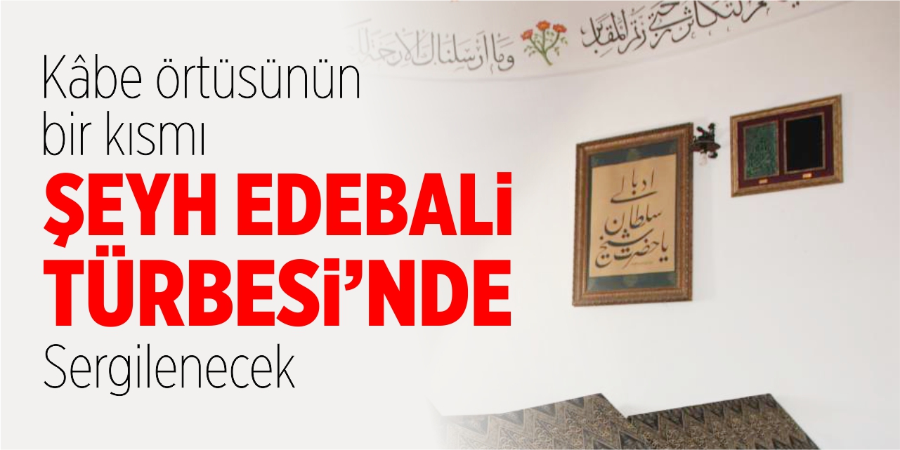 Kâbe örtüsünün bir kısmı Şeyh Edebali Türbesi'nde sergilenecek