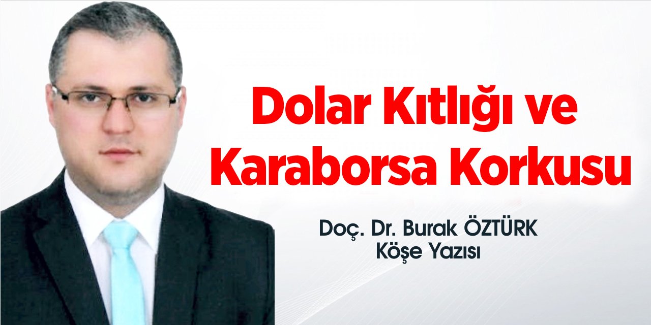 Dolar Kıtlığı ve Karaborsa Korkusu