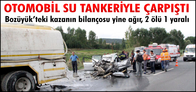 OTOMOBİL SU TANKERİ İLE ÇARPIŞTI