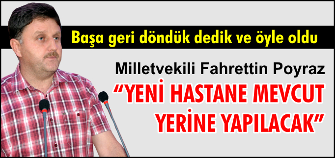 "HASTANE MEVCUT YERİNE YAPILACAK"