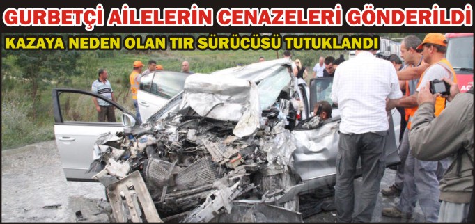 GURBETÇİ AİLENİN CENAZELERİ MEMLEKETLERİNE GÖNDERİLDİ