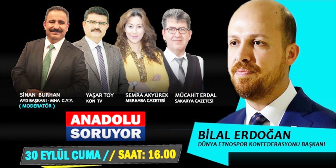 “Anadolu Soruyor” Bilal Erdoğan’u konuk edecek