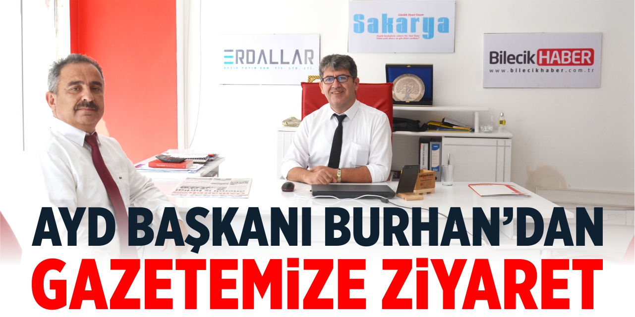 AYD Başkanı Burhan'dan gazetemize ziyaret