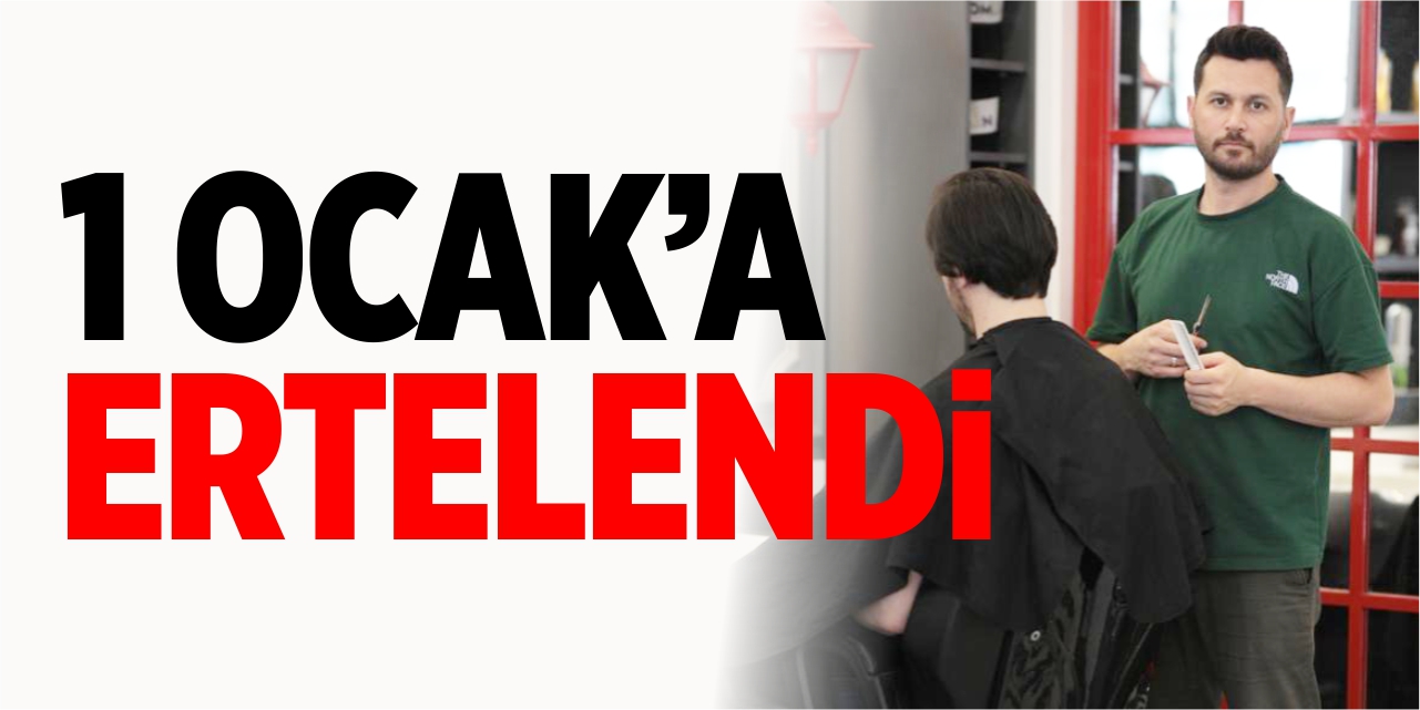 1 Ocak'a ertelendi